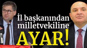 İl başkanından milletvekiline AYAR!